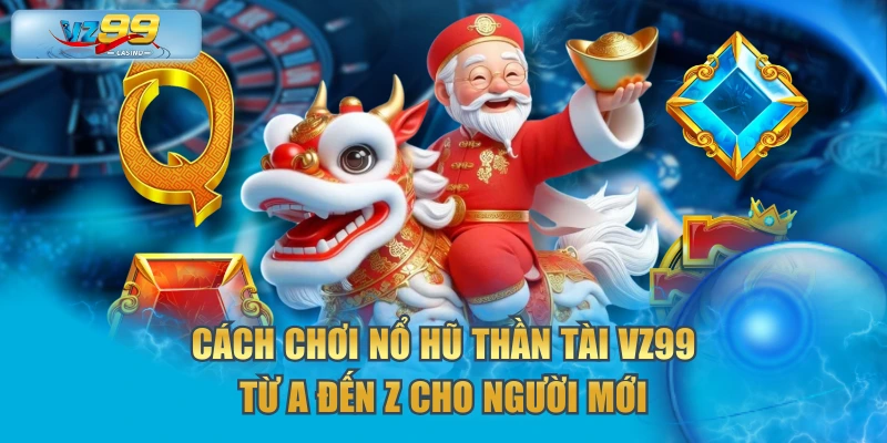 Nổ Hũ Thần Tài VZ99