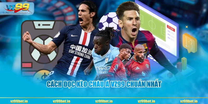 Cách đọc kèo châu Á VZ99 chuẩn nhất