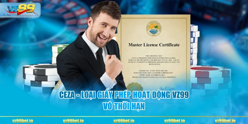 CEZA - Loại giấy phép hoạt động VZ99 vô thời hạn