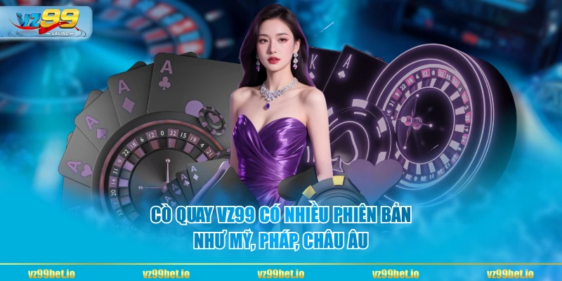 Cò Quay VZ99 có nhiều phiên bản như Mỹ, Pháp, châu Âu