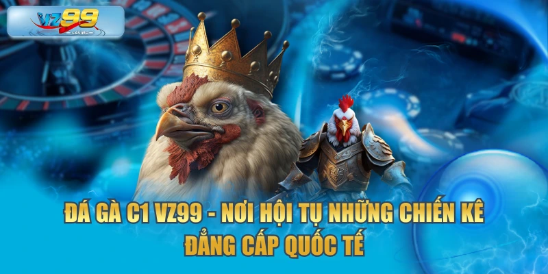 Đá gà C1 VZ99