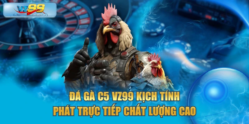 đá gà C5 VZ99