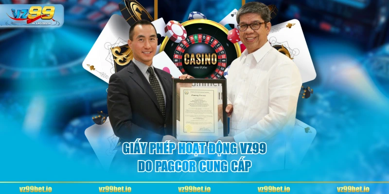 Giấy phép hoạt động VZ99 do PAGCOR cung cấp