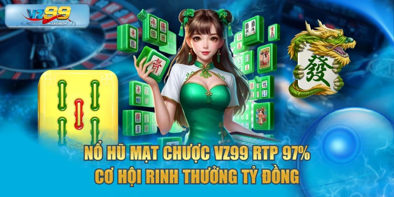 Nổ hũ mặt chược VZ99