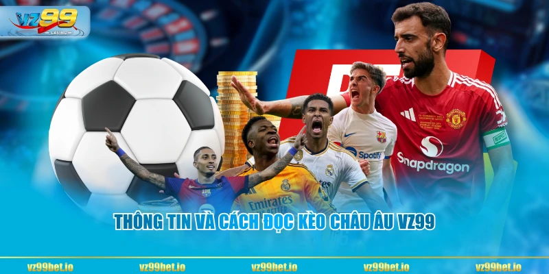 Thông tin và cách đọc kèo châu Âu VZ99