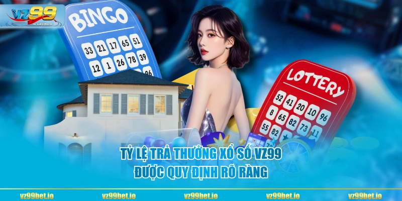 Tỷ lệ trả thưởng xổ số VZ99 được quy định rõ ràng