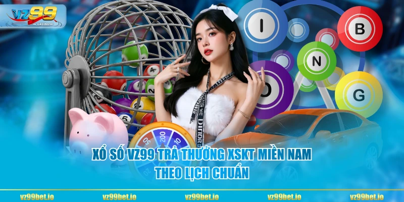 Xổ Số VZ99 trả thưởng XSKT Miền Nam theo lịch chuẩn